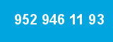 952 946 11 93